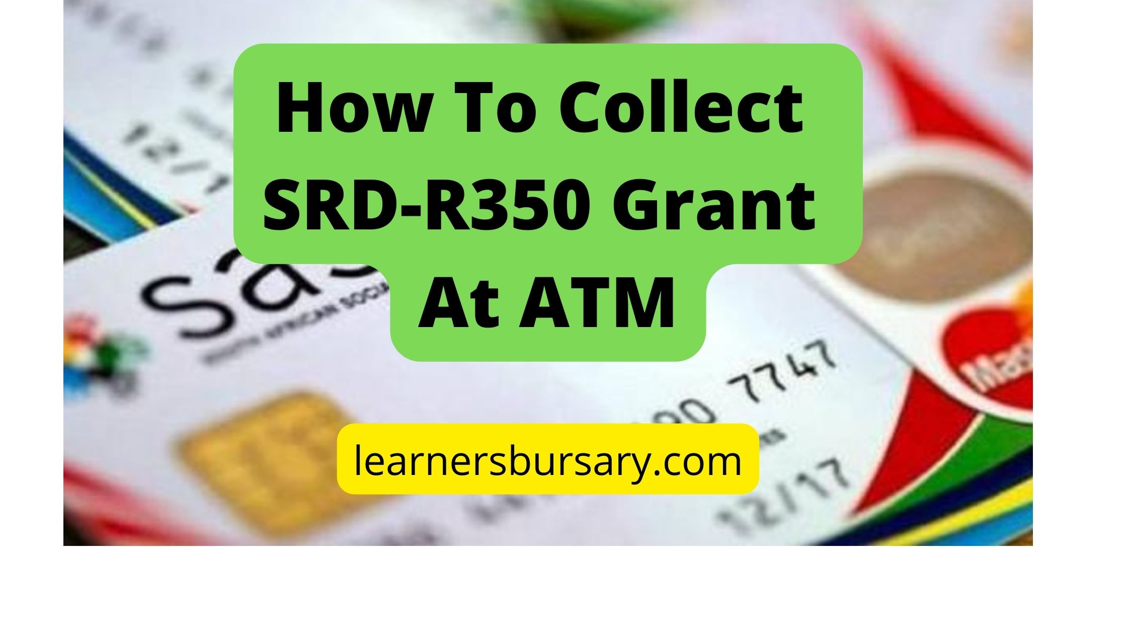 How To Collect SRD-R350 Grant At ATM