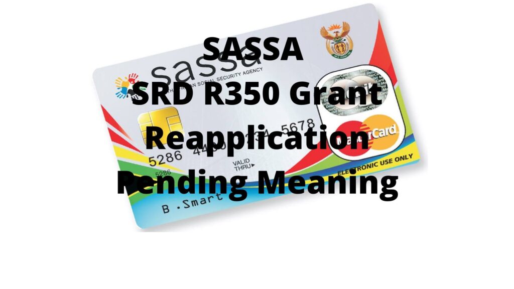 SASSA SRD R350 Grant Reapplication Pending Meaning