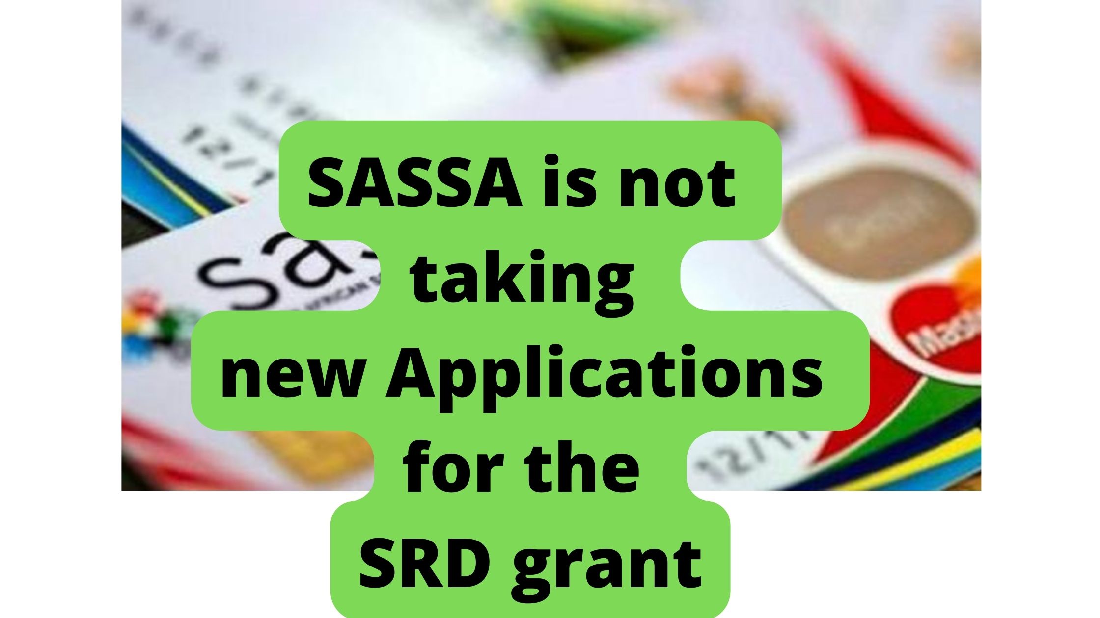 SASSA is not taking new Applications for the SRD grant