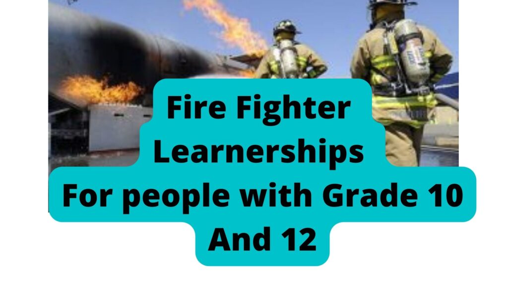 Fire Fighter Learnerships For people with Grade 10 And 12