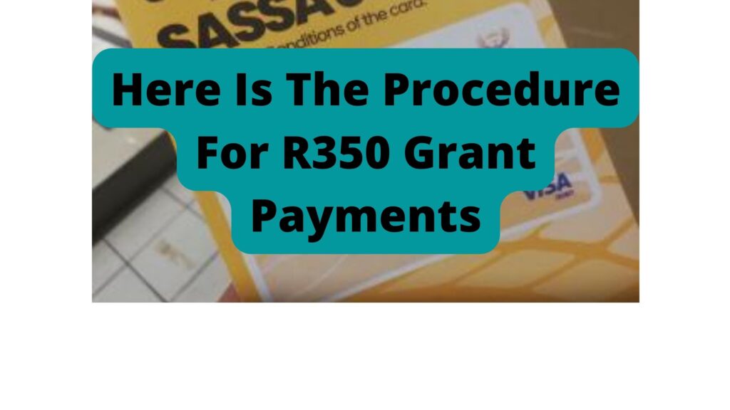 Here Is The Procedure For R350 Grant Payments