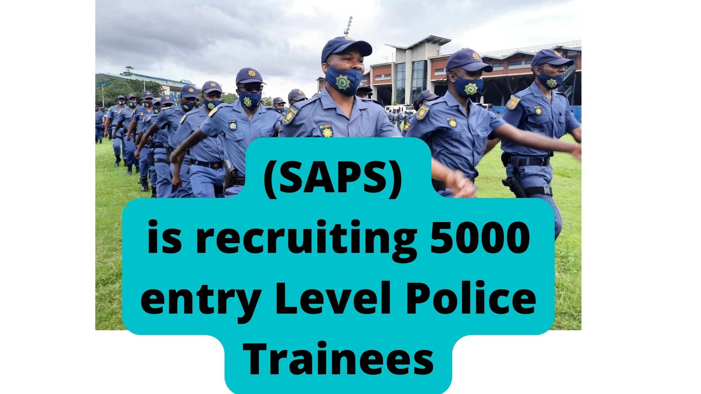 (SAPS) is recruiting 5000 entry Level Police Trainees