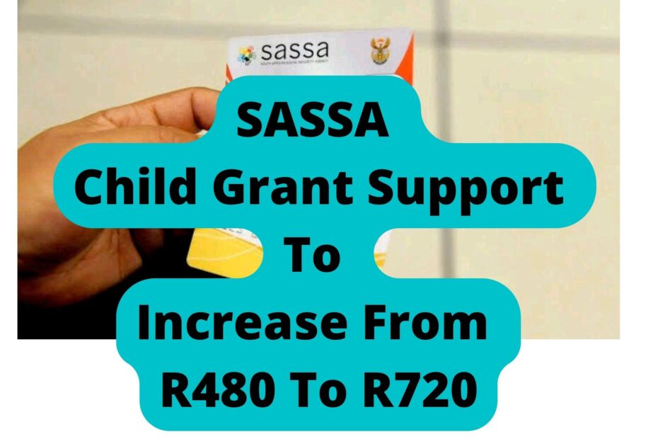 SASSA Child Grant Support To Increase From R480 To R720