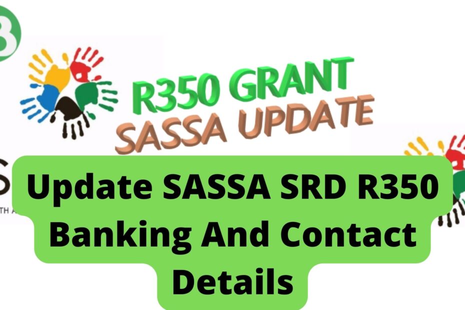 Update SASSA SRD R350 Banking And Contact Details