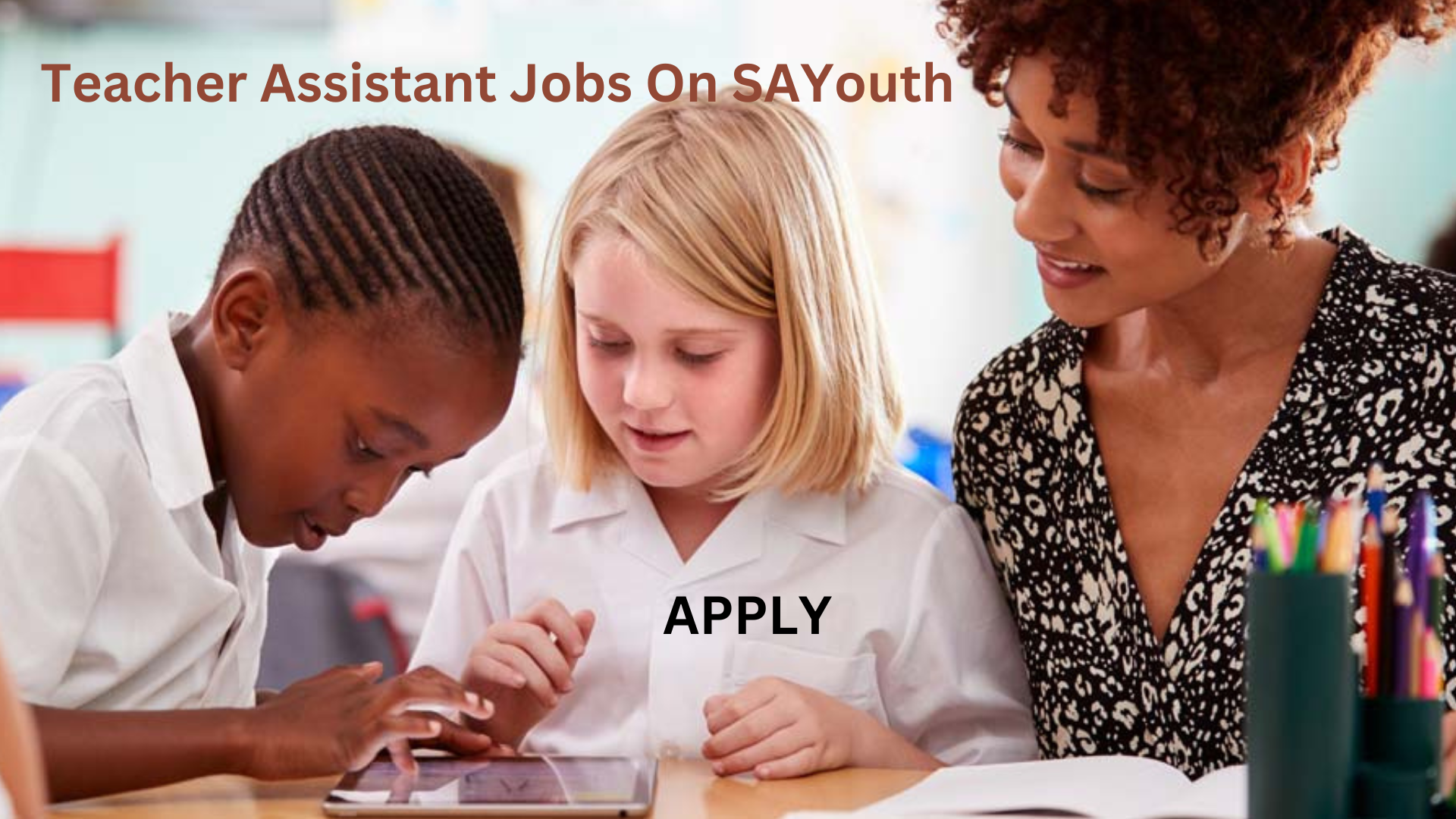 Apply For Teacher Assistant Jobs On SAYouth